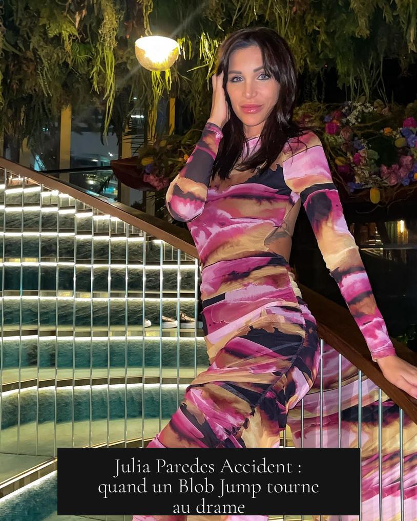 Julia Paredes Accident : quand un Blob Jump tourne au drame
