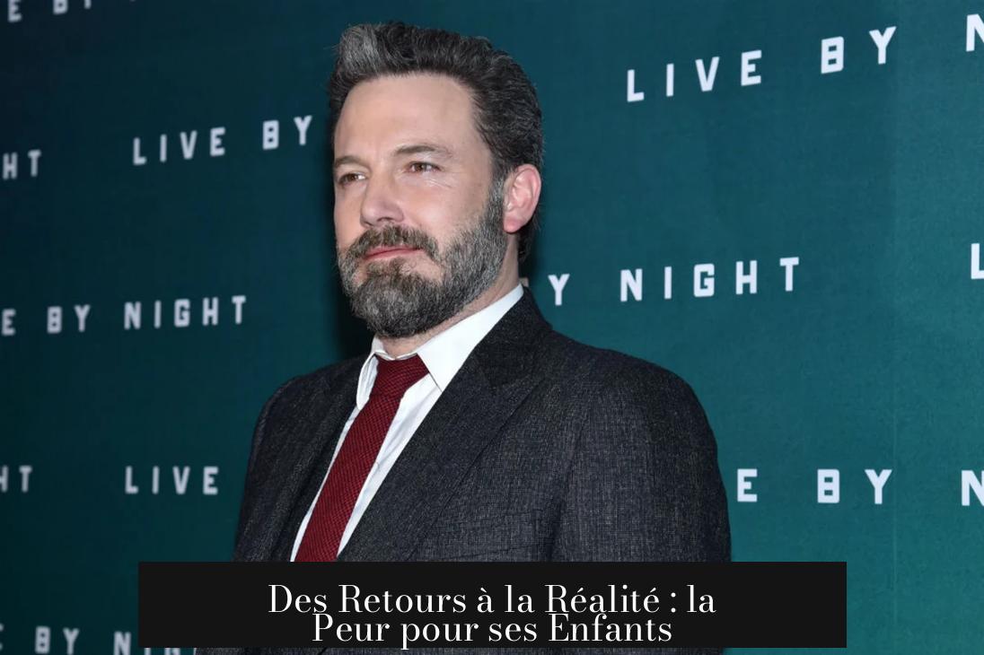 Des Retours à la Réalité : la Peur pour ses Enfants