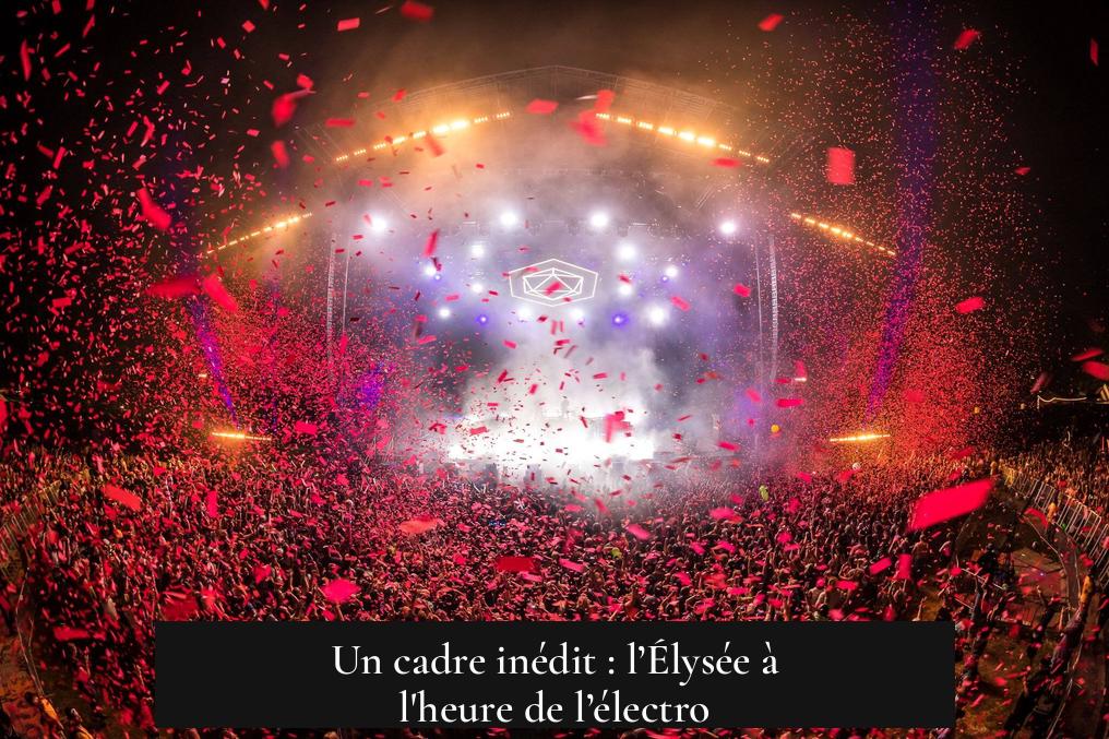 Un cadre inédit : l’Élysée à l'heure de l’électro