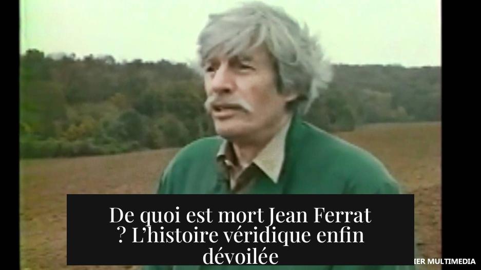 De quoi est mort Jean Ferrat ? L’histoire véridique enfin dévoilée