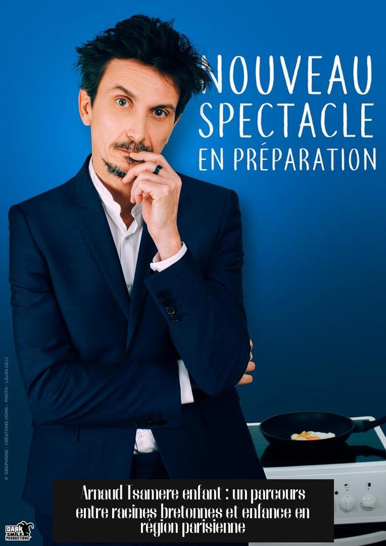 Arnaud Tsamere enfant : un parcours entre racines bretonnes et enfance en région parisienne