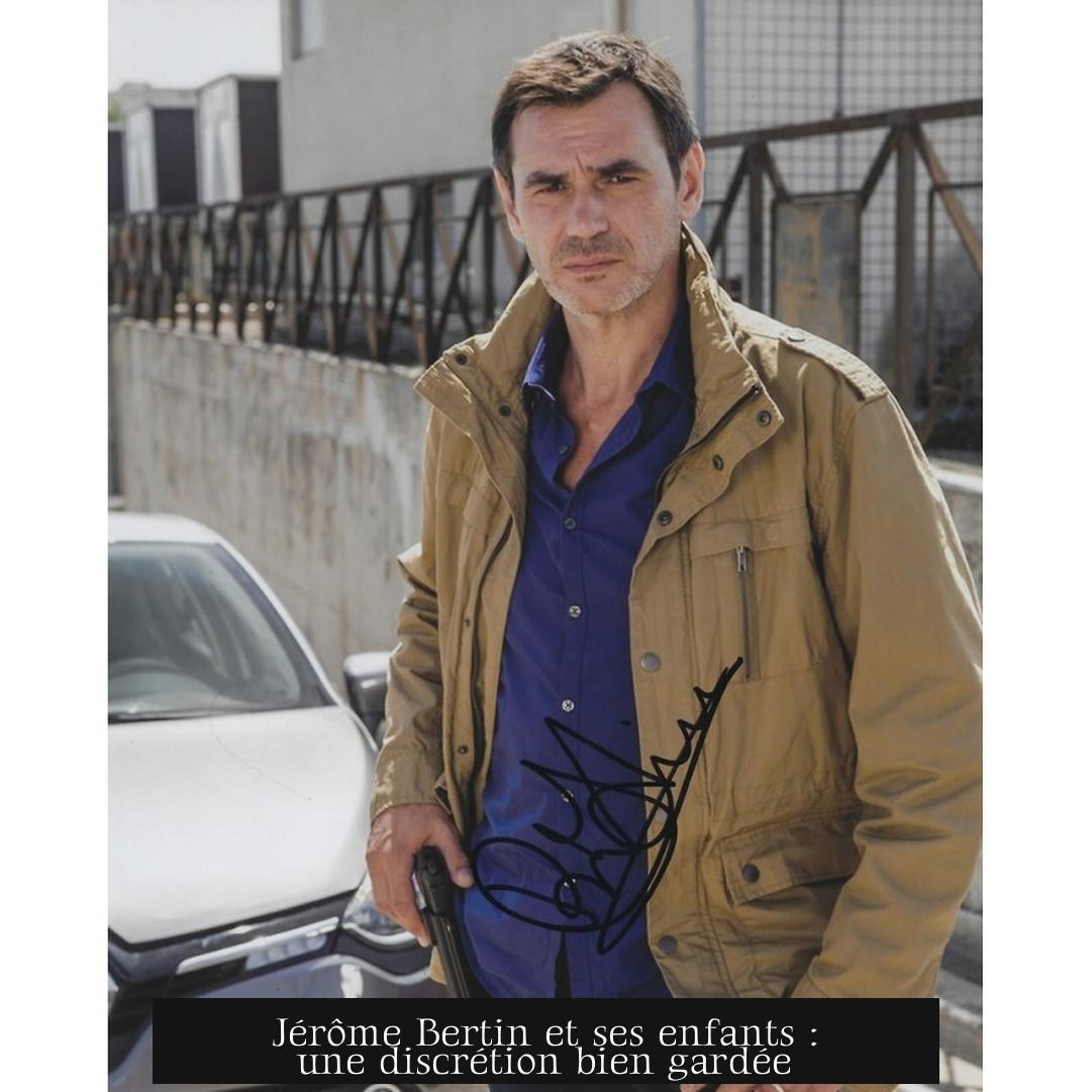 Jérôme Bertin et ses enfants : une discrétion bien gardée