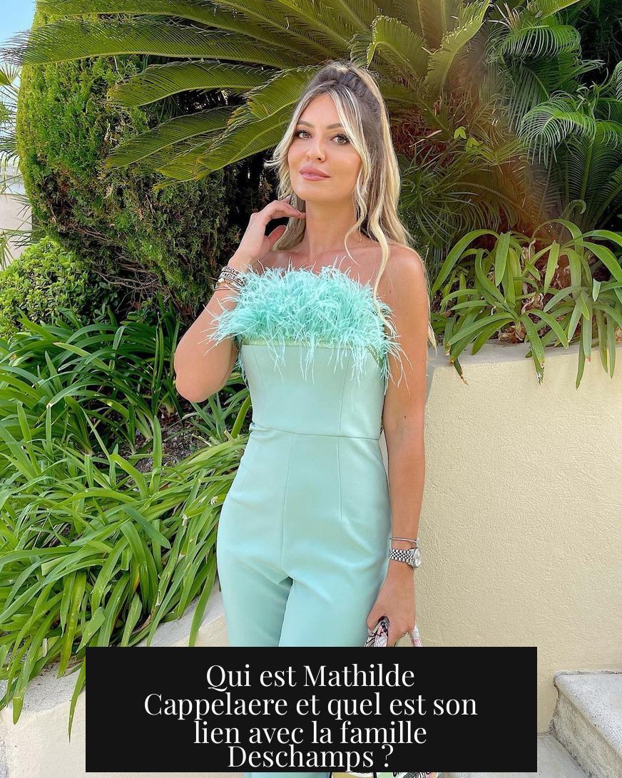 Qui est Mathilde Cappelaere et quel est son lien avec la famille Deschamps ?