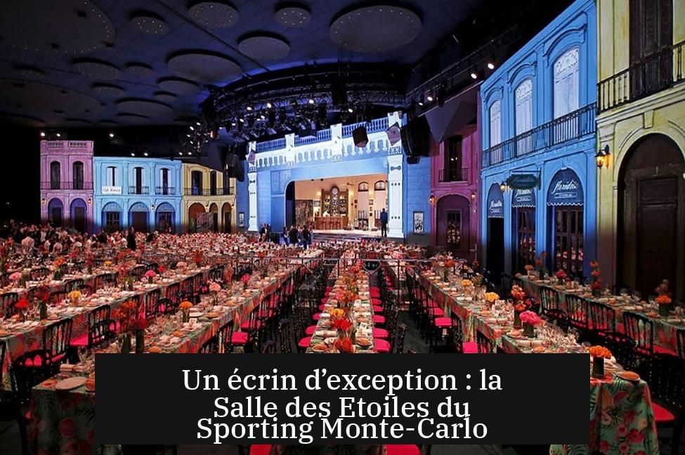 Un écrin d’exception : la Salle des Etoiles du Sporting Monte-Carlo