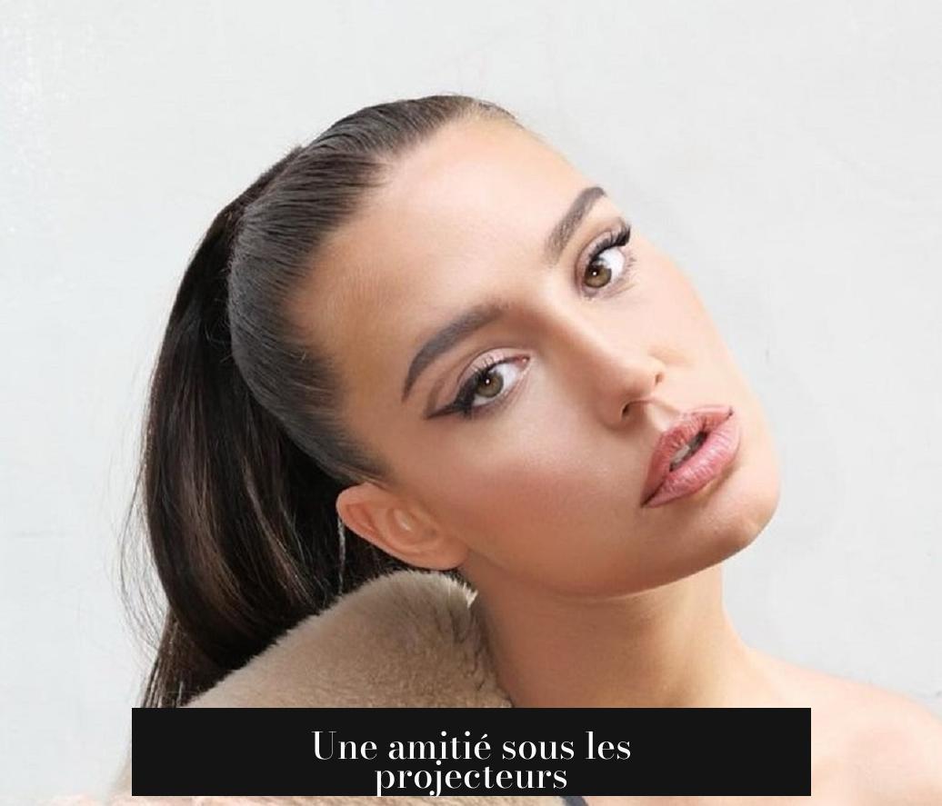 Une amitié sous les projecteurs