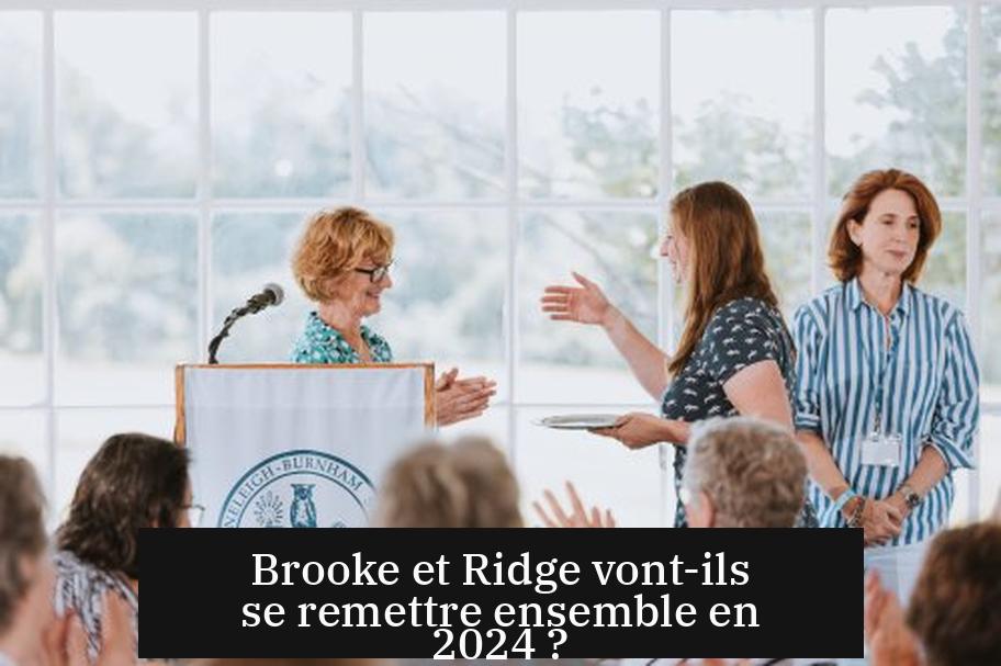 Brooke et Ridge vont-ils se remettre ensemble en 2024 ?