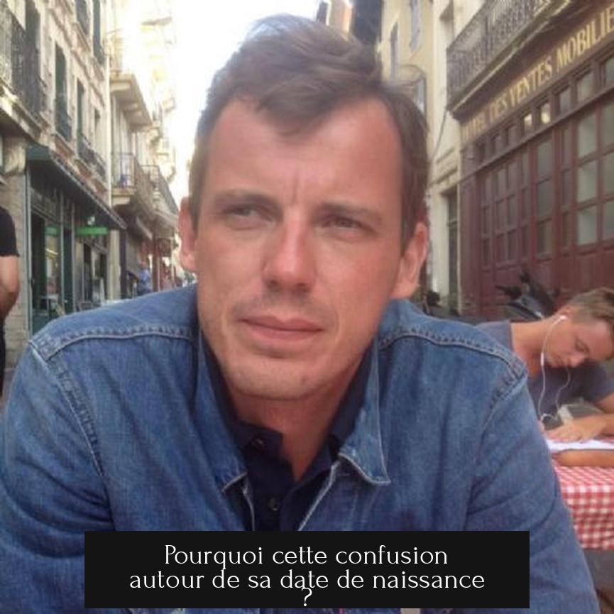 Pourquoi cette confusion autour de sa date de naissance ?