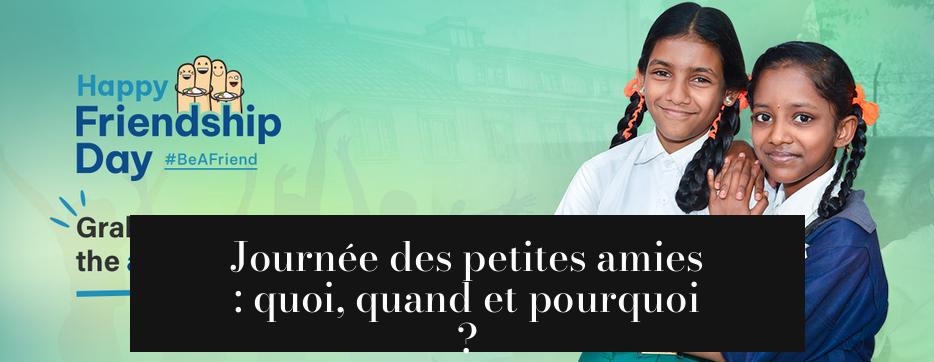 Journée des petites amies : quoi, quand et pourquoi ?