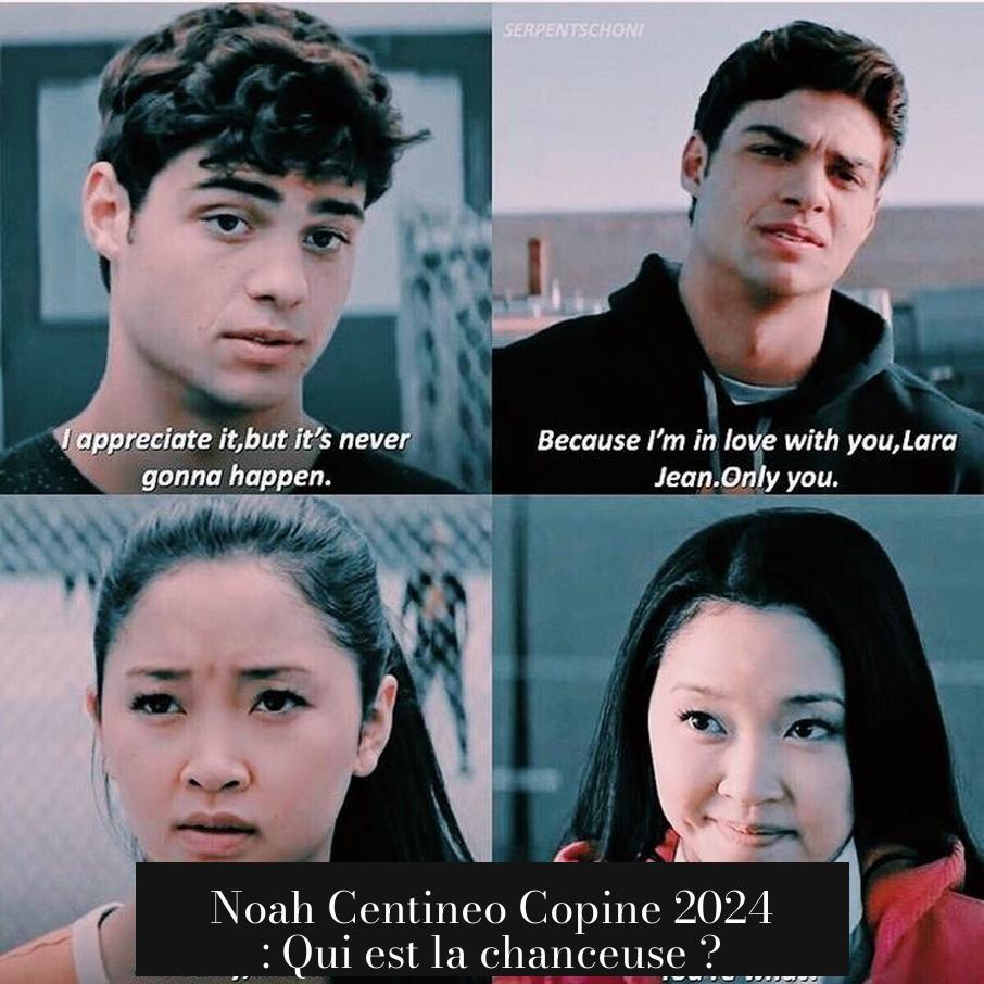 Noah Centineo Copine 2024 : Qui est la chanceuse ?