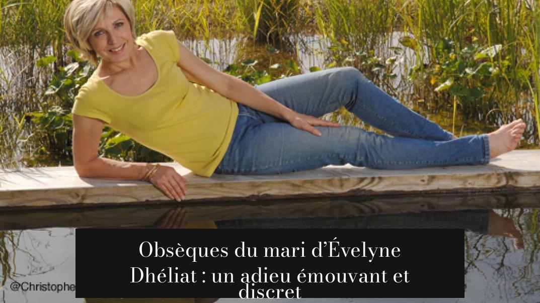 Obsèques du mari d’Évelyne Dhéliat : un adieu émouvant et discret