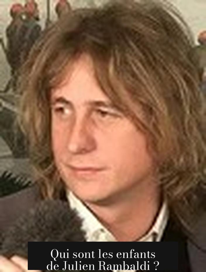 Qui sont les enfants de Julien Rambaldi ?