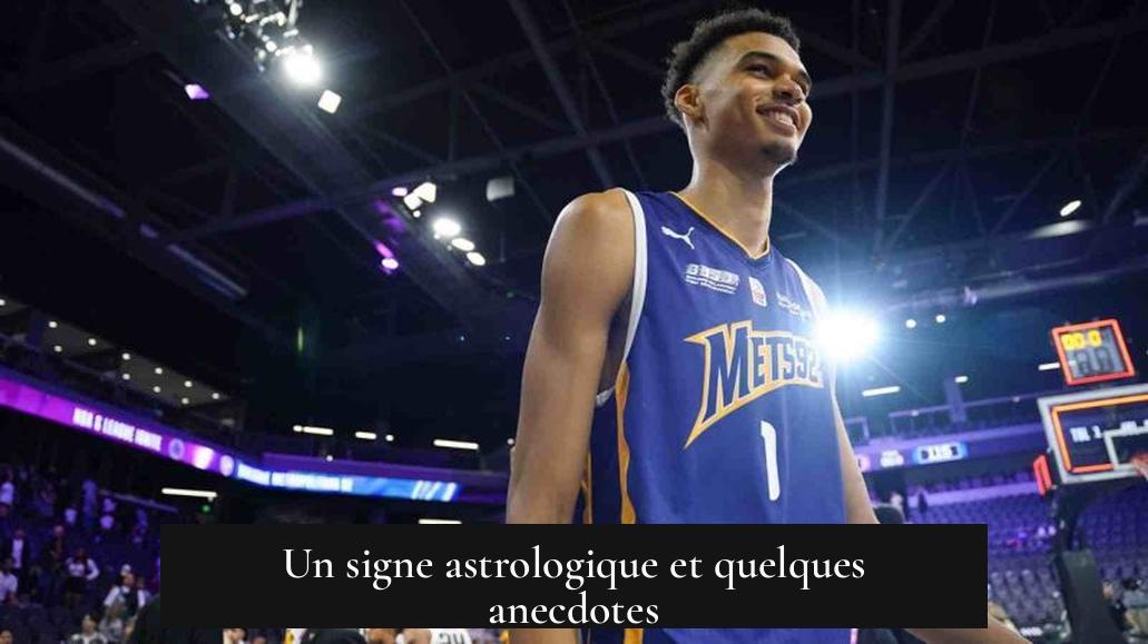 Un signe astrologique et quelques anecdotes