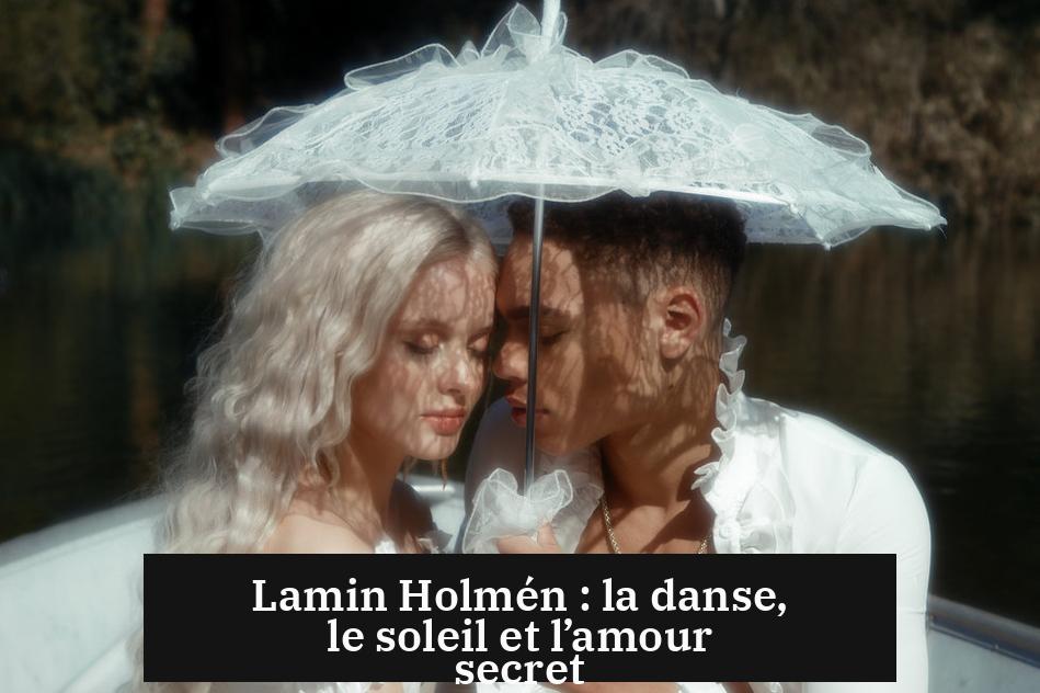 Lamin Holmén : la danse, le soleil et l’amour secret