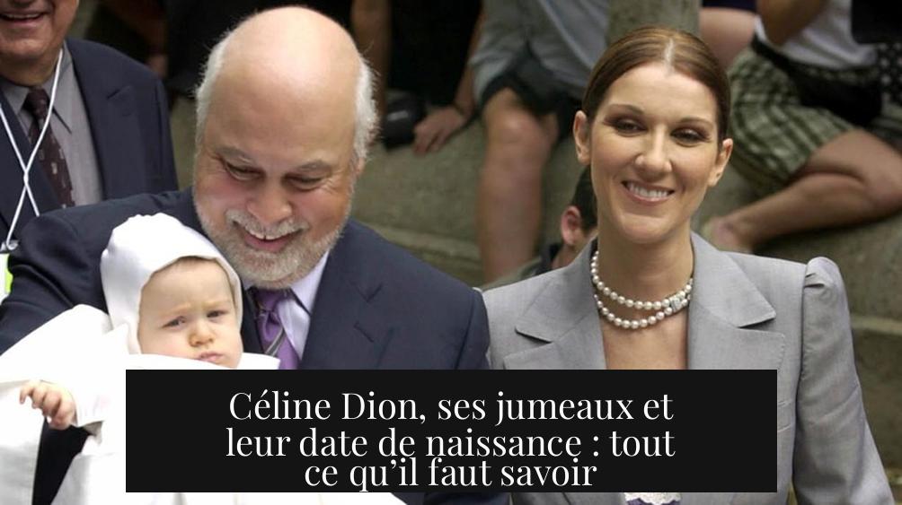 Céline Dion, ses jumeaux et leur date de naissance : tout ce qu’il faut savoir