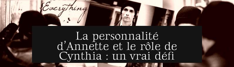 La personnalité d’Annette et le rôle de Cynthia : un vrai défi