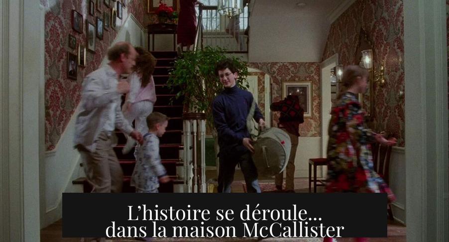L’histoire se déroule... dans la maison McCallister