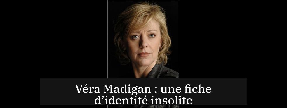 Véra Madigan : une fiche d’identité insolite