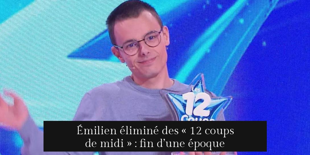 Émilien éliminé des « 12 coups de midi » : fin d’une époque
