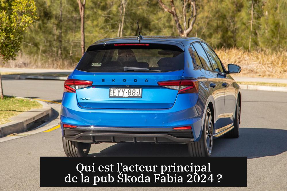Qui est l’acteur principal de la pub Škoda Fabia 2024 ?