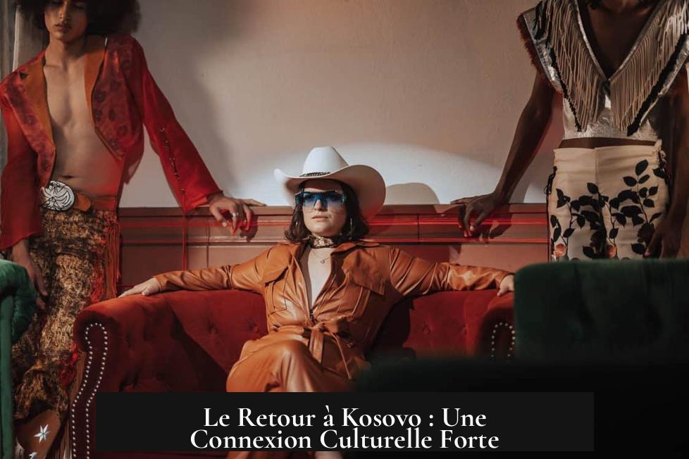 Le Retour à Kosovo : Une Connexion Culturelle Forte