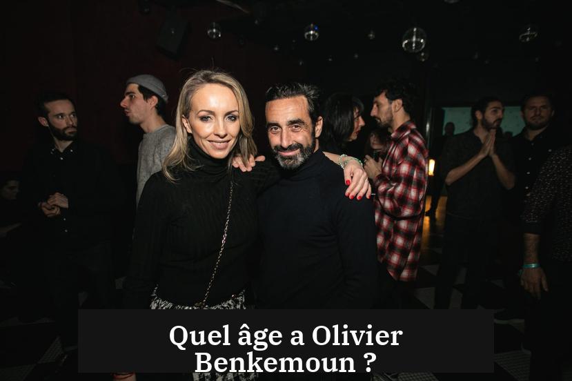 Quel âge a Olivier Benkemoun ?