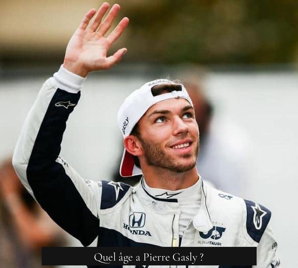 Quel âge a Pierre Gasly ?