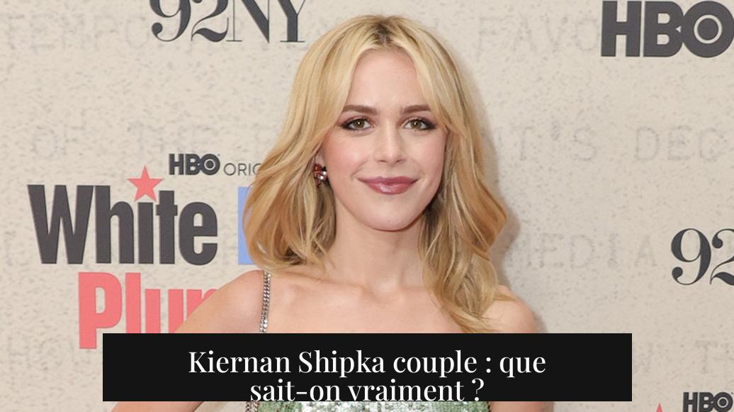 Kiernan Shipka couple : que sait-on vraiment ?