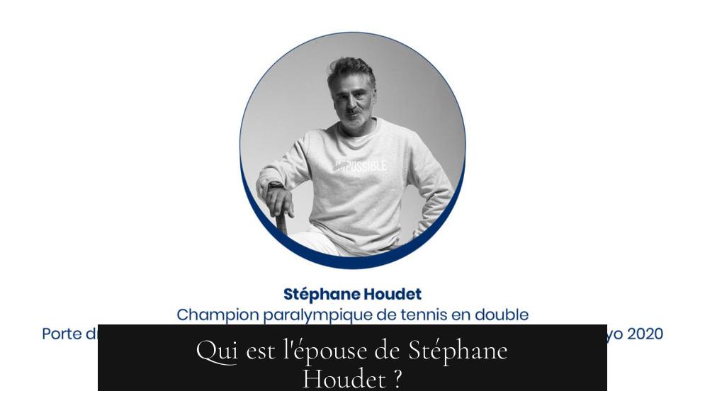 Qui est l'épouse de Stéphane Houdet ?