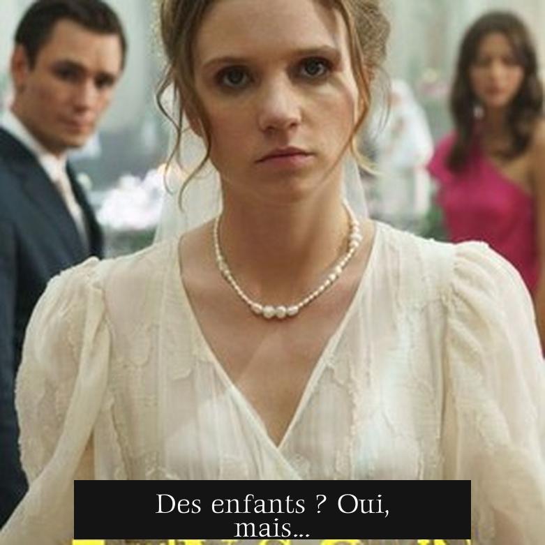 Des enfants ? Oui, mais...