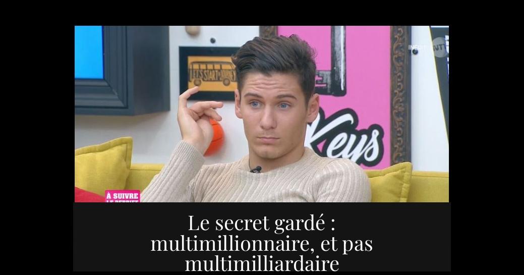 Le secret gardé : multimillionnaire, et pas multimilliardaire