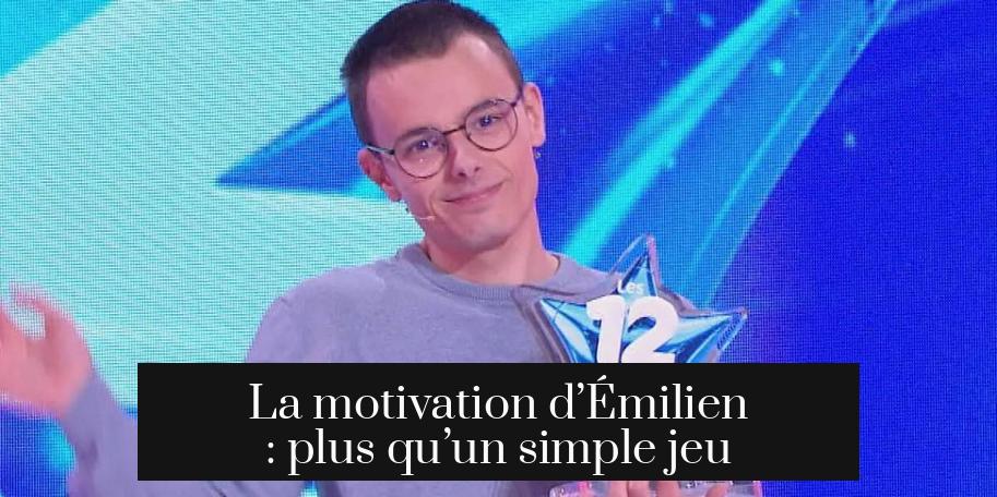 La motivation d’Émilien : plus qu’un simple jeu