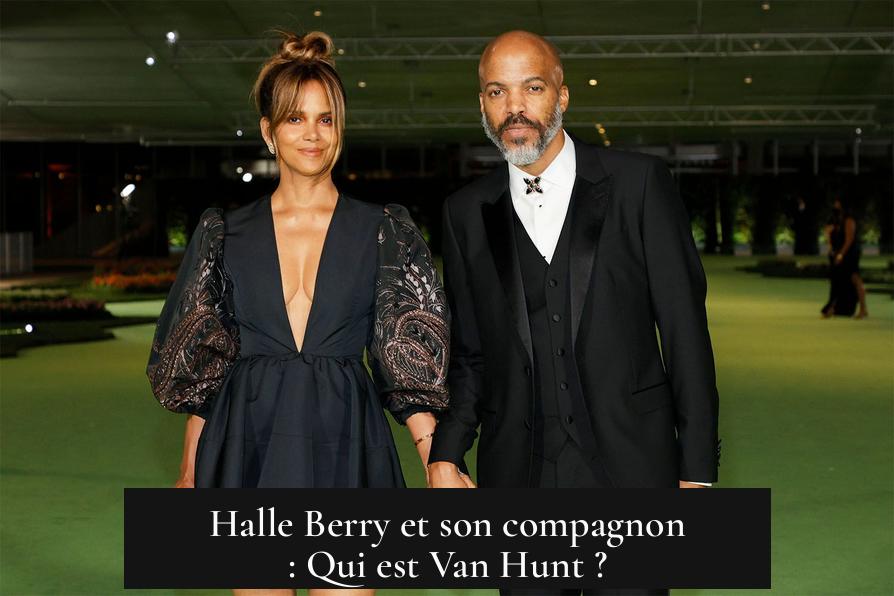 Halle Berry et son compagnon : Qui est Van Hunt ?