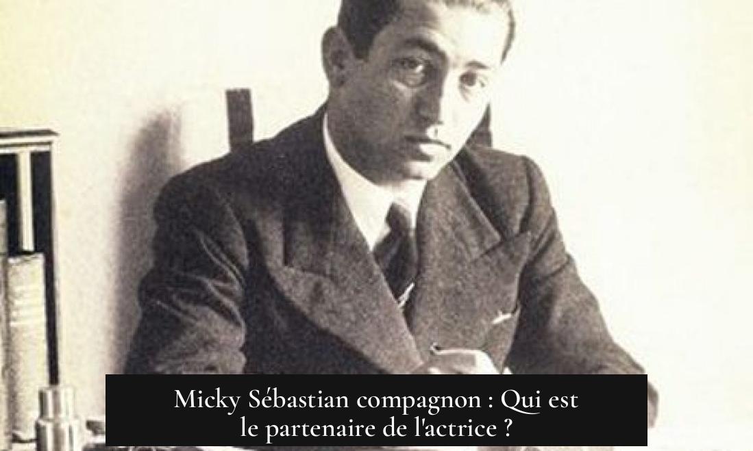 Micky Sébastian compagnon : Qui est le partenaire de l'actrice ?