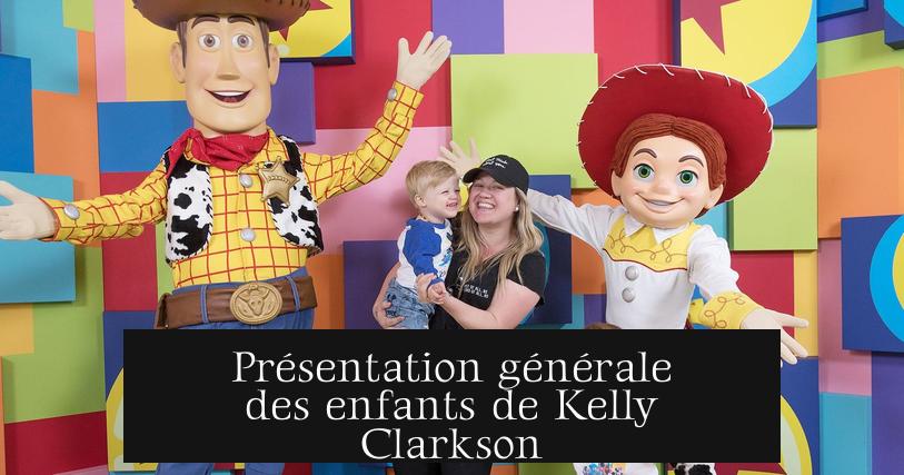 Présentation générale des enfants de Kelly Clarkson