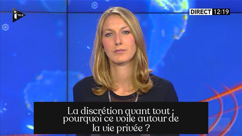 La discrétion avant tout : pourquoi ce voile autour de la vie privée ?