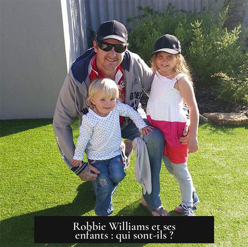 Robbie Williams et ses enfants : qui sont-ils ?