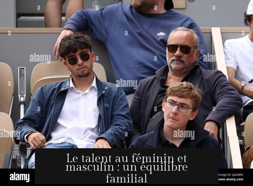 Le talent au féminin et masculin : un équilibre familial
