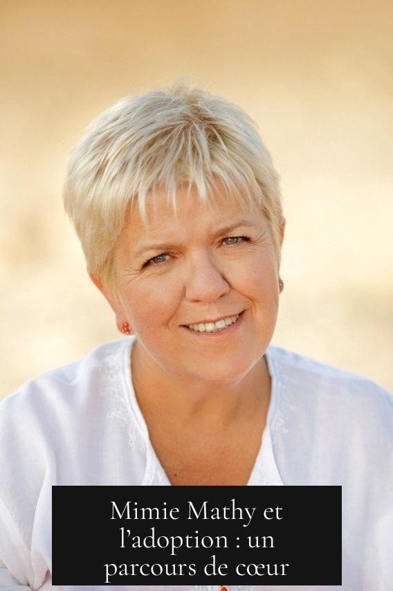 Mimie Mathy et l’adoption : un parcours de cœur