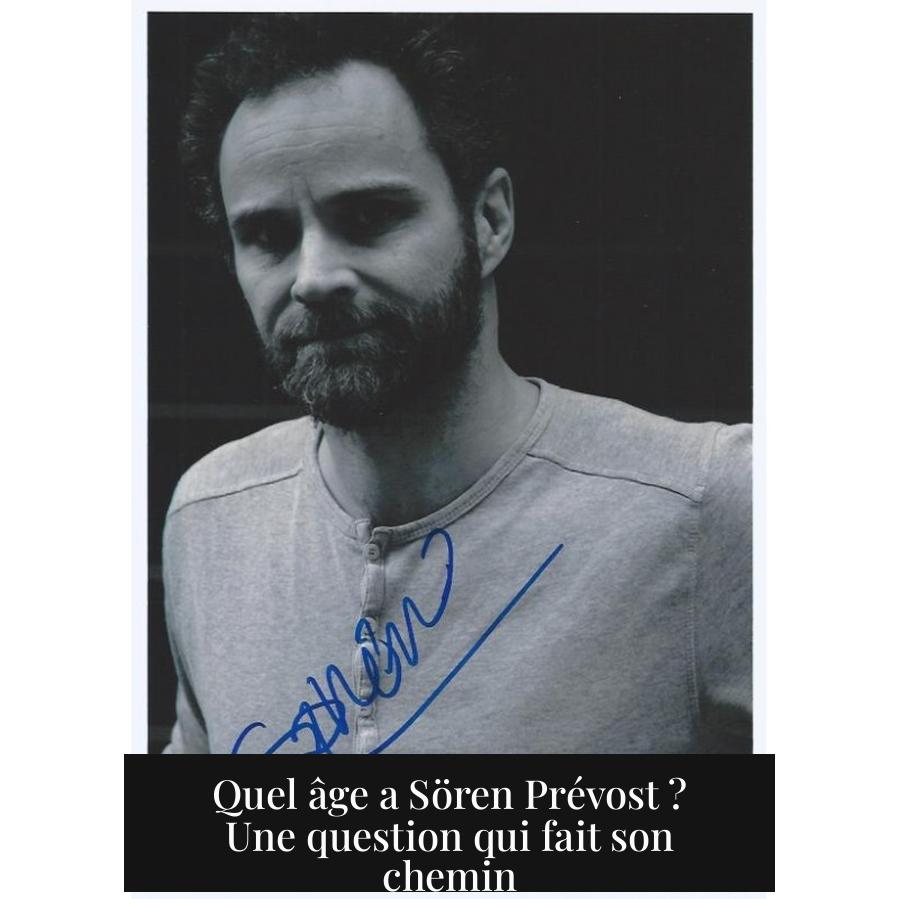 Quel âge a Sören Prévost ? Une question qui fait son chemin