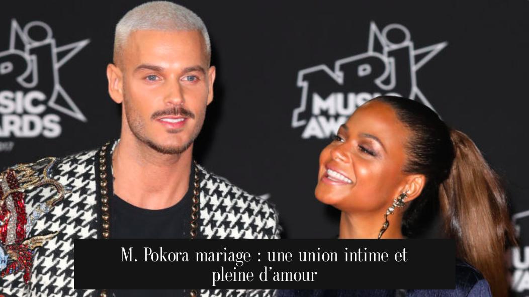 M. Pokora mariage : une union intime et pleine d’amour