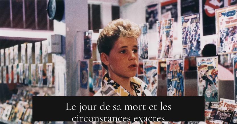 Le jour de sa mort et les circonstances exactes
