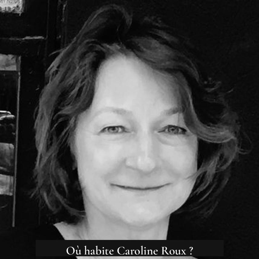 Où habite Caroline Roux ?
