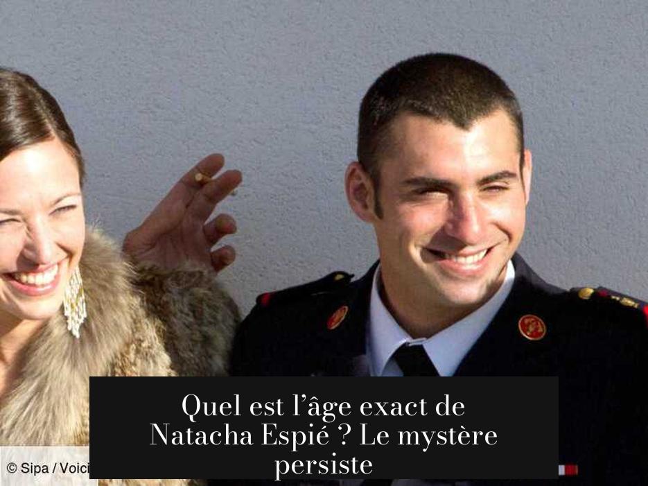 Quel est l’âge exact de Natacha Espié ? Le mystère persiste