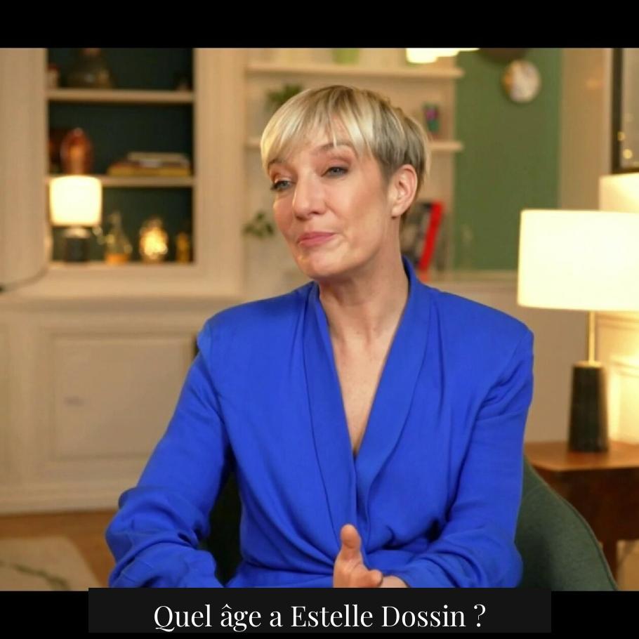 Quel âge a Estelle Dossin ?