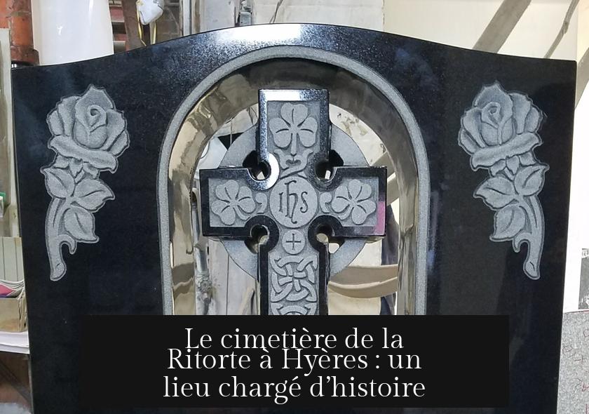 Le cimetière de la Ritorte à Hyères : un lieu chargé d’histoire