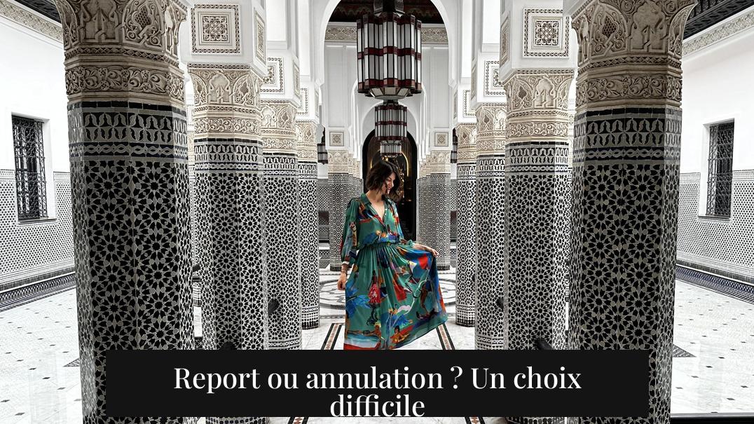Report ou annulation ? Un choix difficile