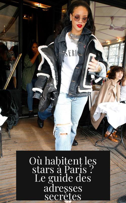 Où habitent les stars à Paris ? Le guide des adresses secrètes