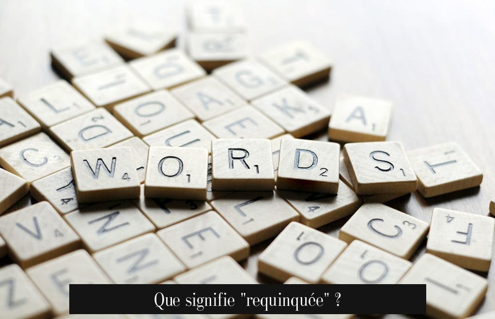 Que signifie "requinquée" ?
