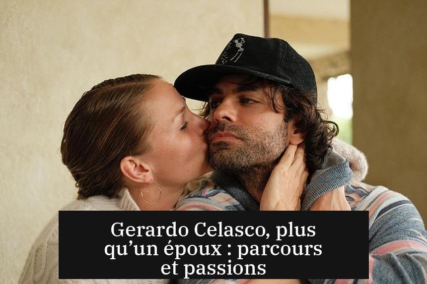 Gerardo Celasco, plus qu’un époux : parcours et passions