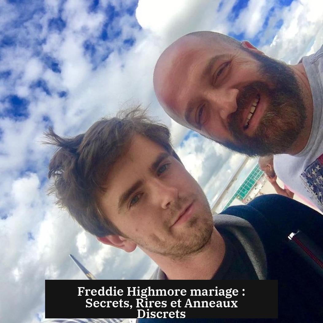Freddie Highmore mariage : Secrets, Rires et Anneaux Discrets